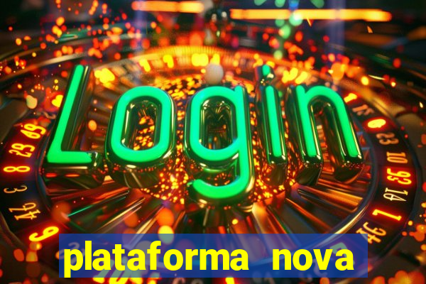 plataforma nova pagando bem